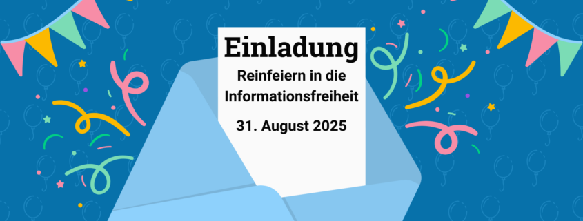 Ein Brief auf dem steht "Einladung Reinfeiern in die Informationsfreiheit 31. August" neben dem Brief sieht man Girlanden und Confetti. Im hintergrund sind aufsteigende Luftbarlons angedeutet