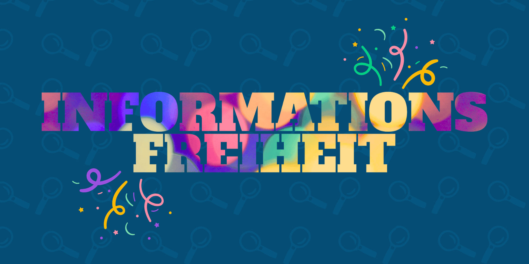 Der SChriftzug "Informationsfreiheit" in buten Farben