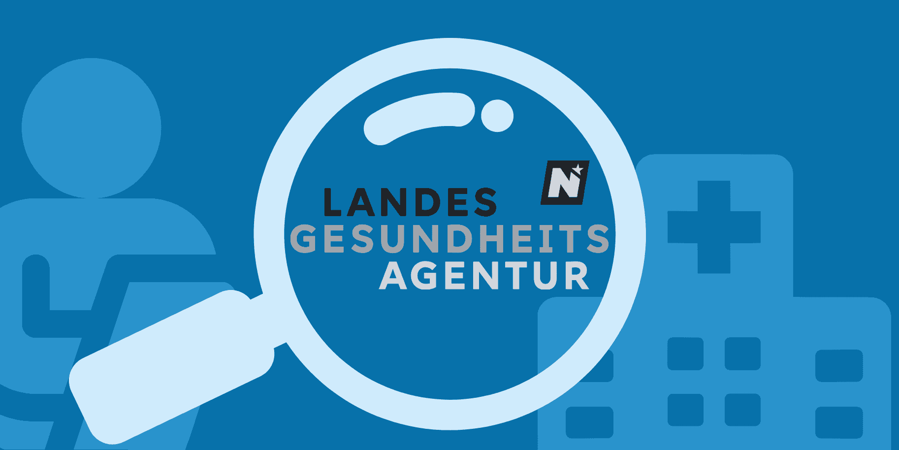 Das Logo der Landesgesundheitsagentur in Graustufen unter einer Lupe, die diese näher inspiziert. Im Hintergrund ein Krankenhaus und eine Person mit Klemmbertt welche dieses kontrolliert